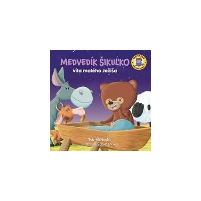Medvedík Šikuľko víta malého Ježiša - Bob Hartman