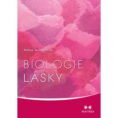 Maitrea Biologie lásky - Arthur Janov