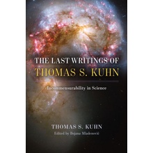 The Last Writings of Thomas S. Kuhn Incommensurability in Science