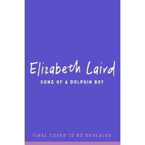 Song of the Dolphin Boy | Elizabeth Laird (ISBN: 9781035034710)