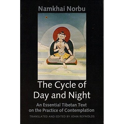 The Cycle of Day and Night: An Essential Tibetan Text on the Practice of Dzogchen Norbu Namkai