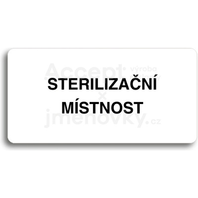 ACCEPT Piktogram STERILIZAČNÍ MÍSTNOST - bílá tabulka - černý tisk bez rámečku