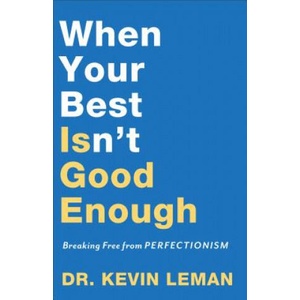 When Your Best Isn`t Good Enough - Breaking Free from Perfectionism | Dr Kevin Leman (ISBN: 9780800735296)