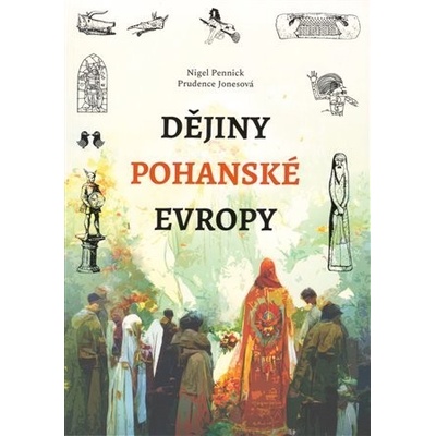 Pennick, Nigel; Jonesová, Prudence - Dějiny pohanské Evropy