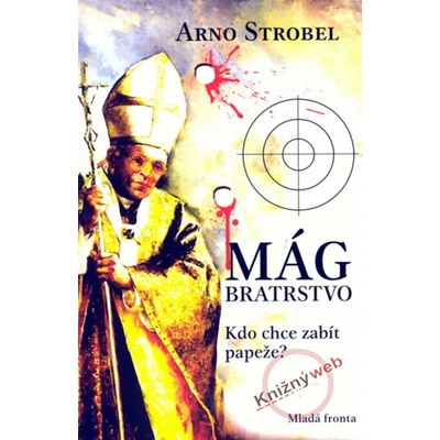 Mág. Bratrstvo - Kdo chce zabít papeže? - Arno Strobel