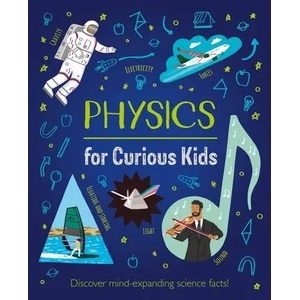 Physics for Curious Kids: An Illustrated Introduction to Energy, Matter, Forces, and Our Universe! (ISBN: 9781398803879)
