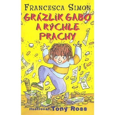Grázlik Gabo a rýchle prachy - Francesca Simon, Tony Ross