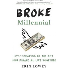 Broke Millennial: Stop Scraping by and Get Your Financial Life Together Lowry ErinPaperback