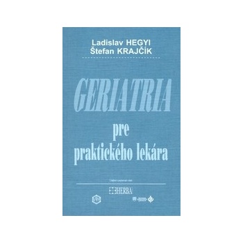 Geriatria pre praktického lekára - 3. vydanie - Hegyi, Ladislav; Krajčík, Štefan