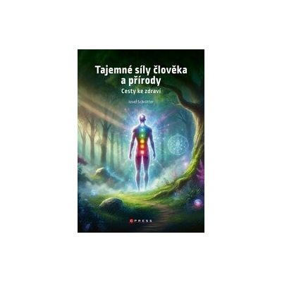 Tajemné síly člověka a přírody - Josef Schrötter