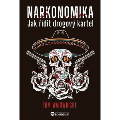 Narkonomika: Jak řídit drogový kartel