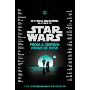 Star Wars: From a Certain Point of View | Various Authors (ISBN: 9780099542698)