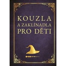Kouzla a zaklínadla pro děti - Zuzana Neubauerová