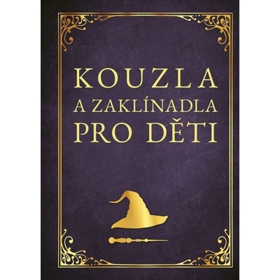 Kouzla a zaklínadla pro děti - Zuzana Neubauerová