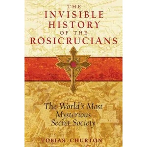 Invisible History of the Rosicrucians | Tobias Churton (ISBN: 9781594772559)