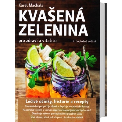 Kvašená zelenina pro zdraví a vitalitu - 2. vyd. - Karel Machala
