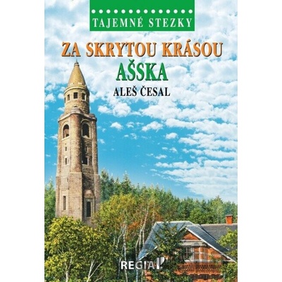 Tajemné stezky - Za skrytou krásou Ašska - Aleš Česal