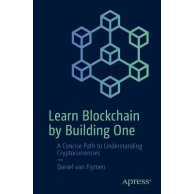 Learn Blockchain by Building One | Daniel van Flymen