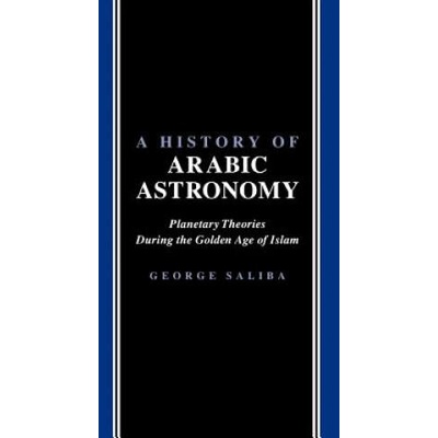 History of Arabic Astronomy | George Saliba