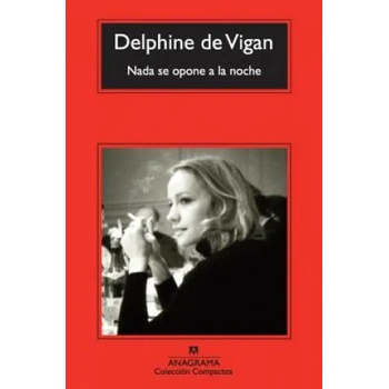 Image 1 of Nada Se Opone a la Noche = Nothing Precludes the Night | Delphine De Vigan, Juan Carlos Duran