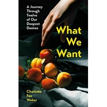 What We Want Weber Charlotte Fox