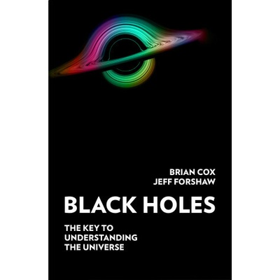 Black Holes - Brian Cox, Jeff Forshaw