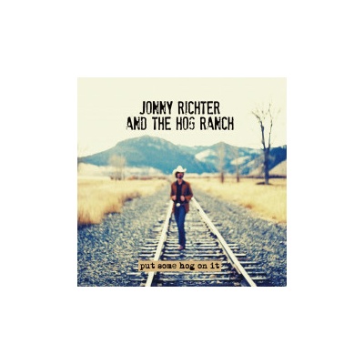Richter Jonny And The Hog Ranch - Put Some Hog On It / Digipack CD