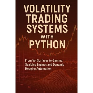 Volatility Trading Systems with Python | Vincent Bisette, James Preston, Danny Munrow (2025)