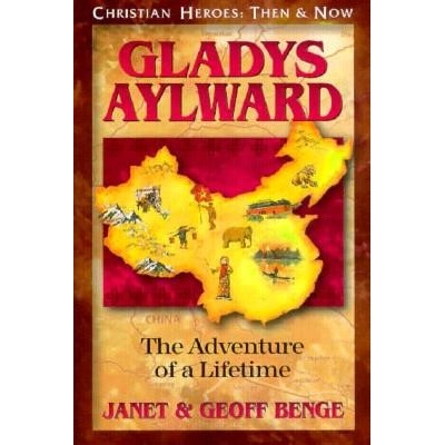 Gladys Aylward: The Adventure of a Lifetime Benge Janet Paperback