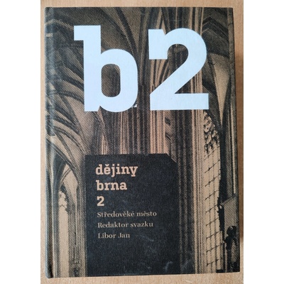 B2: Dějiny Brna 2. Středověké město - Libor Jan