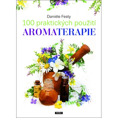 100 praktických použití aromaterapie - Daniele Festy