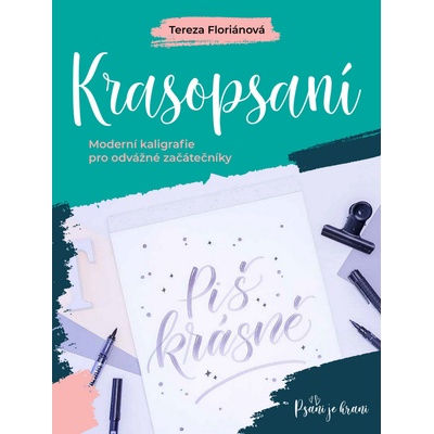Krasopsaní - Moderní kaligrafie pro odvážné začátečníky - Floriánová Tereza