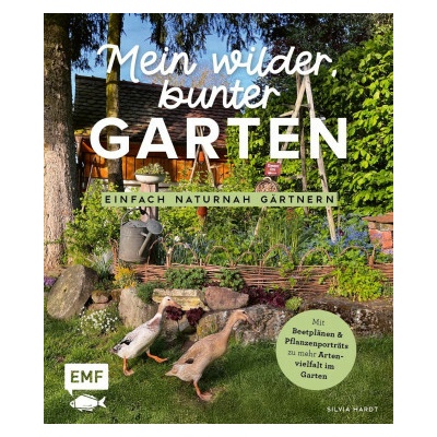 Mein wilder, bunter Garten - Einfach naturnah gärtnern