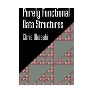 Purely Functional Data Structures | Chris Okasaki (2006)