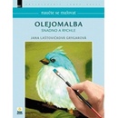 Knihy Olejomalba snadno a rychle - Jana Laštovičková Grygarová - Naučte se malovat