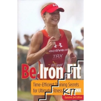 Be Iron Fit: Time-Efficient Training Secrets for Ultimate Fitness