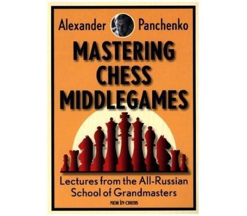 Mastering Chess Middlegames - Panchenko, Alexander