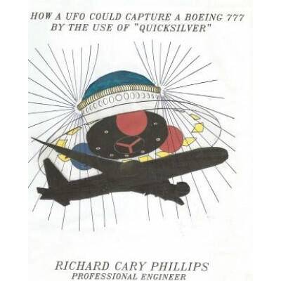 How A UFO Could Capture a Boeing 777 By The Use Of "Quicksilver" | MR Richard Cary Phillips Pe
