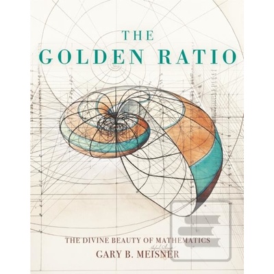 The Golden Ratio Gary B. Meisner