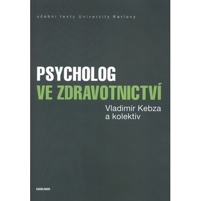 Psycholog ve zdravotnictví 2., upravené vydání - Vladimír Kebza