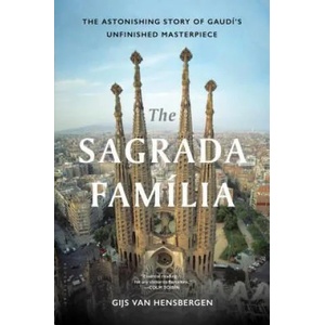 The Sagrada Familia: The Astonishing Story of Gaudí's Unfinished Masterpiece (ISBN: 9781632867810)