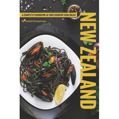 New Zealand Recipes: A Complete Cookbook of Kiwi Country Dish Ideas! | Daniel Humphreys