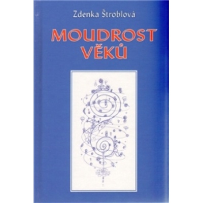 Moudrost věků - Zdenka Štroblová