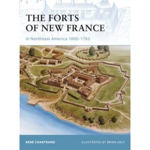 Forts of New France in Northeast America 1600-1763 (ISBN: 9781846032554)