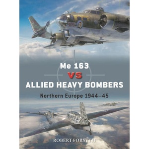 Me 163 Vs Allied Heavy Bombers: Northern Europe 1944-45 (ISBN: 9781472861856)