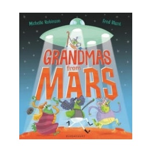 Grandmas from Mars | Michelle Robinson, Fred Blunt (ISBN: 9781408888766)