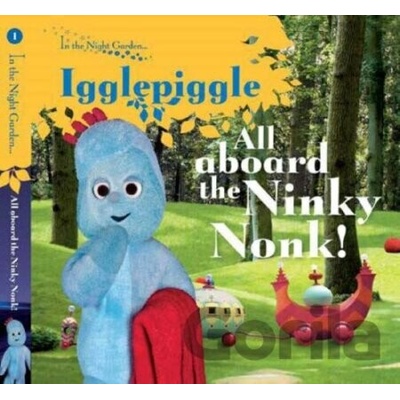 All Aboard the Ninky Nonk : Igglepiggle - BBC - Board book