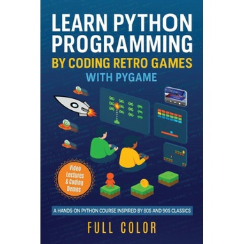 Learn Python Programming by Coding Retro Games with Pygame