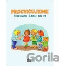 Procvičujeme Číselnou řadu do 20 Pracovní sešit 1. ročník