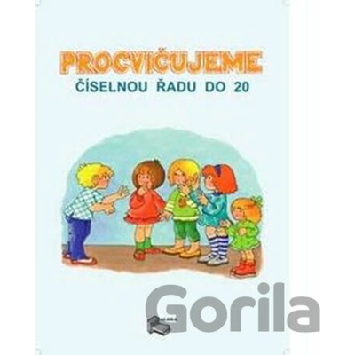 Procvičujeme Číselnou řadu do 20 Pracovní sešit 1. ročník